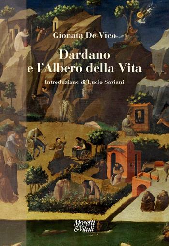 Dardano e l’albero della vita - Gionata De Vico - Libro Moretti & Vitali 2025, Narrazioni della conoscenza | Libraccio.it