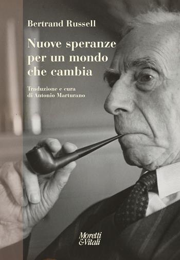 Nuove speranze per un mondo che cambia - Bertrand Russell - Libro Moretti & Vitali 2026, Narrazioni della conoscenza | Libraccio.it