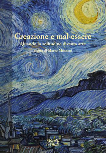 Creazione e mal-essere. Quando la solitudine diventa arte  - Libro Moretti & Vitali 2025, Narrazioni della conoscenza | Libraccio.it