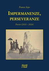 Impermanenze, perseveranze (Poesie 2018-2024)