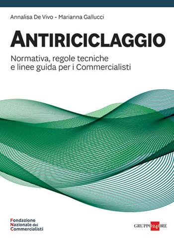 Antiriciclaggio. Normativa, regole tecniche e linee guida per i commercialisti - Annalisa De Vivo, Marianna Gallucci - Libro Il Sole 24 Ore 2021, Fisco | Libraccio.it