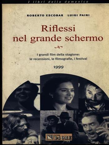 Riflessi nel grande schermo. I grandi film della stagione: le recensioni, le filmografie, i festival 1999 - Roberto Escobar, Antonio Marzano - Libro Il Sole 24 Ore 2000, Agevolazioni per le imprese | Libraccio.it