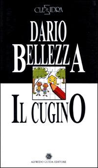 Il cugino-L'anello del capitano - Dario Bellezza, Luigi Reina - Libro Guida 2009, Clessidra | Libraccio.it