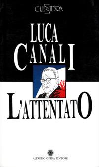 L' attentato. La ragazza dal maglione rosa - Luca Canali, Arturo C. Mannino - Libro Guida 2009, Clessidra | Libraccio.it
