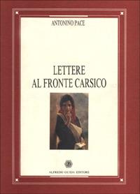 Lettere al fronte carsico - Antonino Pace - Libro AGE-Alfredo Guida Editore 1994, Focus | Libraccio.it