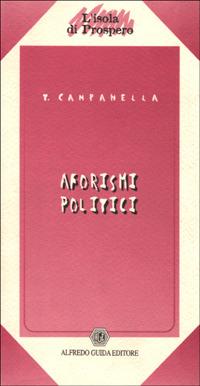 Aforismi politici - Tommaso Campanella - Libro Guida 2000, L'isola di Prospero | Libraccio.it