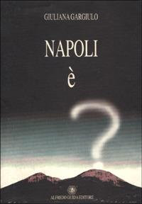Napoli è - Giuliana Gargiulo - Libro Guida 1997, Focus | Libraccio.it