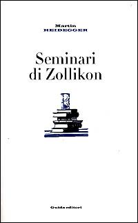 Seminari di Zollikon - Martin Heidegger - Libro Guida 2000, Saggi | Libraccio.it