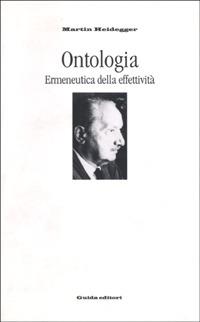 Ontologia. Ermeneutica della effettività - Martin Heidegger - Libro Guida 2008, Micromegas | Libraccio.it