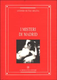 I misteri di Madrid - Antonio Muñoz Molina - Libro Guida 1998, Ritratti di città | Libraccio.it