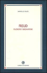 Freud. Filosofo sognatore - Marcello Caleo - Libro Guida 1999, Ateneo/Ricerca | Libraccio.it