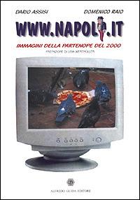 WWW.Napoli.it. Immagini della Partenope del 2000 - Dario Assisi, Domenico Raio - Libro Guida 1999, Varia | Libraccio.it