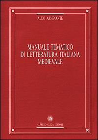 Manuale tematico di letteratura italiana medievale - Aldo Arminante - Libro Guida 2000, Ateneo | Libraccio.it