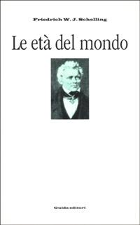 Le età del mondo - Friedrich W. Schelling - Libro Guida 2000, Micromegas | Libraccio.it