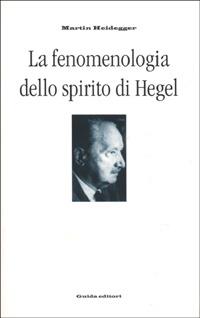 La fenomenologia dello spirito di Hegel - Martin Heidegger - Libro Guida 2001, Micromegas | Libraccio.it