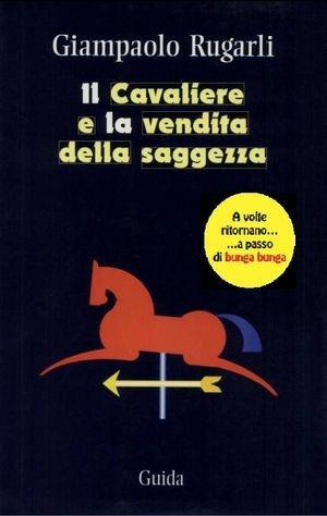 Il cavaliere e la vendita della saggezza - Giampaolo Rugarli - Libro Guida 2002, Teatro | Libraccio.it