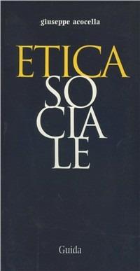 Etica sociale - Giuseppe Acocella - Libro Guida 2003, Parole chiave della filosofia | Libraccio.it