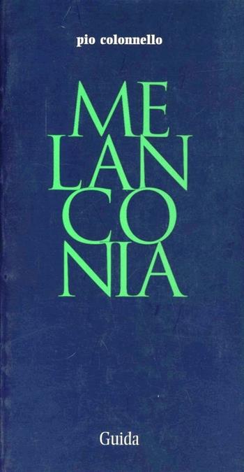 Melanconia - Pio Colonnello - Libro Guida 2004, Parole chiave della filosofia | Libraccio.it