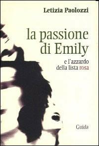 La passione di Emily e l'azzardo della lista rosa - Letizia Paolozzi - Libro Guida 2005, Focus | Libraccio.it