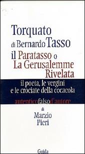 Torquato di Bernardo Tasso. Il paratasso o la Gerusalemme rivelata. Il poeta, le vergini e le crociate della Coca Cola