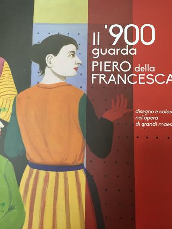 Il '900 guarda Piero della Francesca. Disegno e colore nell'opera di grandi maestri - Paola Babini - Libro Essegi 2016 | Libraccio.it