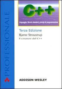 C++. Linguaggio, libreria standard, principi di programmazione - Bjarne Stroustrup - Libro Pearson 2000, Professionale | Libraccio.it