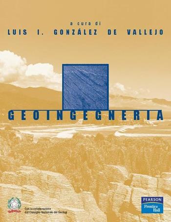 Geoingegneria - Luis I. Gonzalez de Vallejo - Libro Pearson 2004, Accademica | Libraccio.it