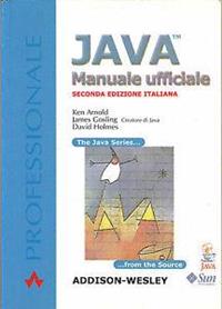 Java. Manuale ufficiale - Ken Arnold, James Gosling, David Holmes - Libro Pearson 2001, Professionale. Programmazione | Libraccio.it
