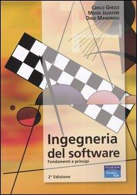 Ingegneria del software. Fondamenti e principi - Carlo Ghezzi, Mehdi Jazayeri, Dino Mandrioli - Libro Pearson 2004, Accademica | Libraccio.it