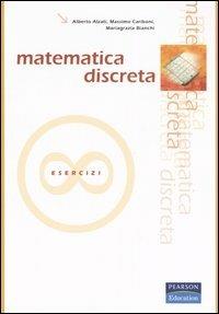 Matematica discreta. Esercizi - Alberto Alzati, Massimo Cariboni, Mariagrazia Bianchi - Libro Pearson 2006 | Libraccio.it
