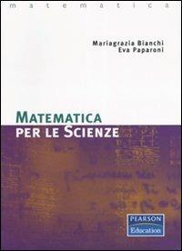 Matematica per le scienze - Mariagrazia Bianchi, Eva Paparoni - Libro Pearson 2007 | Libraccio.it