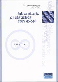 Laboratorio di statistica con Excel. Esercizi - Anna M. Paganoni, Laura Pontiggia - Libro Pearson 2007 | Libraccio.it