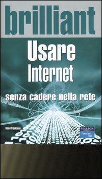 Usare internet senza cadere nella rete - Dom Brookman - Libro Pearson 2006, Brilliant | Libraccio.it