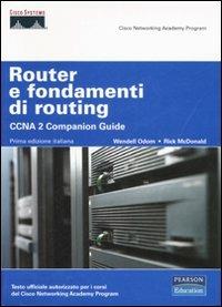 Router e fondamenti di routing. CCNA 2 companion guide. Con CD-ROM - Wendell Odom, Rick McDonald - Libro Pearson 2007 | Libraccio.it