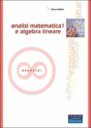 Analisi matematica e algebra lineare. Vol. 1 - Marco Boella - Libro Pearson 2007 | Libraccio.it