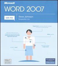 Microsoft Word 2007 - Steve Johnson - Libro Pearson 2007, Ask me | Libraccio.it