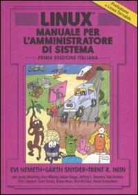 Linux. Manuale per l'amministratore di sistema - Evi Nemeth, Garth Snyder, Trent R. Hein - Libro Pearson 2008, FT. Prentice Hall | Libraccio.it