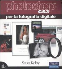 Photoshop CS3 per la fotografia digitale. Ediz. illustrata - Scott Kelby - Libro Pearson 2007 | Libraccio.it