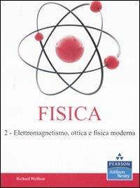 Fisica. Vol. 2: Elettromagnetismo, ottica e fisica moderna - Richard Wolfson - Libro Pearson 2008, Addison Wesley | Libraccio.it
