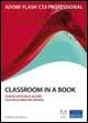 Adobe Flash CS3. Classroom in a book. Con CD-ROM  - Libro Pearson 2007 | Libraccio.it