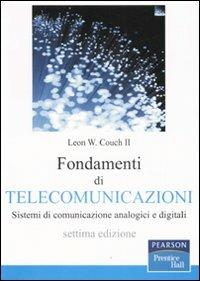 Fondamenti di telecomunicazioni. Sistemi di comunicazione analogici e digitali - Leon W. Couch - Libro Pearson 2008, Prentice Hall | Libraccio.it