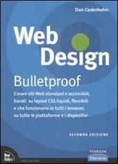 Web design. Bulletproof. Creare siti web standard e accessibili, basati su layout CSS liquidi, flessibili e che funzionano in tutti i browser...