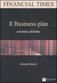 Il business plan - Richard Stutely - Libro Pearson 2008, FT. Prentice Hall | Libraccio.it