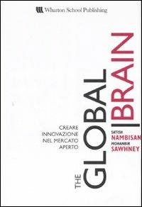 The global brain. Creare innovazione nel mercato aperto - Satish Nambisan, Mohanbir Sawhney - Libro Pearson 2008 | Libraccio.it