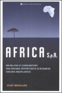 Africa S.p.a. 900 milioni di consumatori: una grande opportunità di business ancora inesplorata - Vijay Mahajan - Libro Pearson 2009, Wharton School Publishing | Libraccio.it