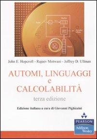Automi, linguaggi e calcolabilità - John E. Hopcroft, Rajeev Motwani, Jeffrey D. Ullman - Libro Pearson 2009, Addison Wesley | Libraccio.it
