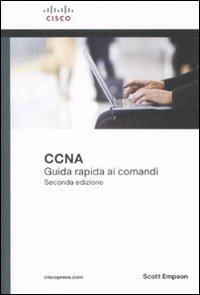 Cisco CCNA. Guida rapida ai comandi - Scott Empson - Libro Pearson 2009 | Libraccio.it