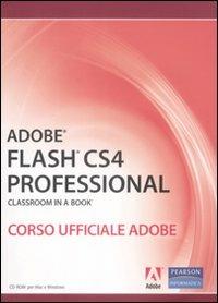 Adobe Flash CS4 professional. Classroom in a book. Corso ufficiale Adobe. Con CD-ROM  - Libro Pearson 2009, Adobe, classroom in a book | Libraccio.it