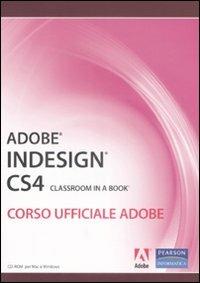 Adobe Indesign CS4. Classroom in a book. Corso ufficiale Adobe. Con CD-ROM  - Libro Pearson 2009, Adobe, classroom in a book | Libraccio.it