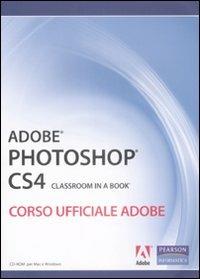Adobe Photoshop CS4. Classroom in a book. Corso ufficiale Adobe. Con CD-ROM  - Libro Pearson 2009, Adobe, classroom in a book | Libraccio.it